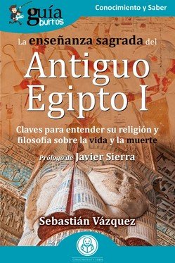 Guiaburros la Enseñanza Sagrada Del Antiguo Egipto i-Vazquez Sebastian