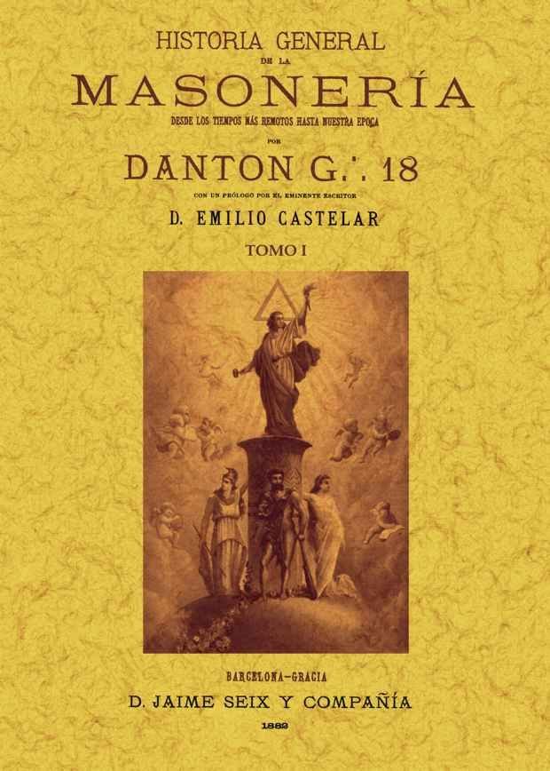 Historia General de la Masoneria: desde los Tiempos Mas Remo-Danton G.