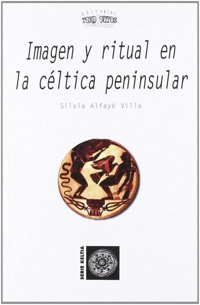 Imagen y Ritual En la Celtica Peninsular-Silvia Alfaye Villa