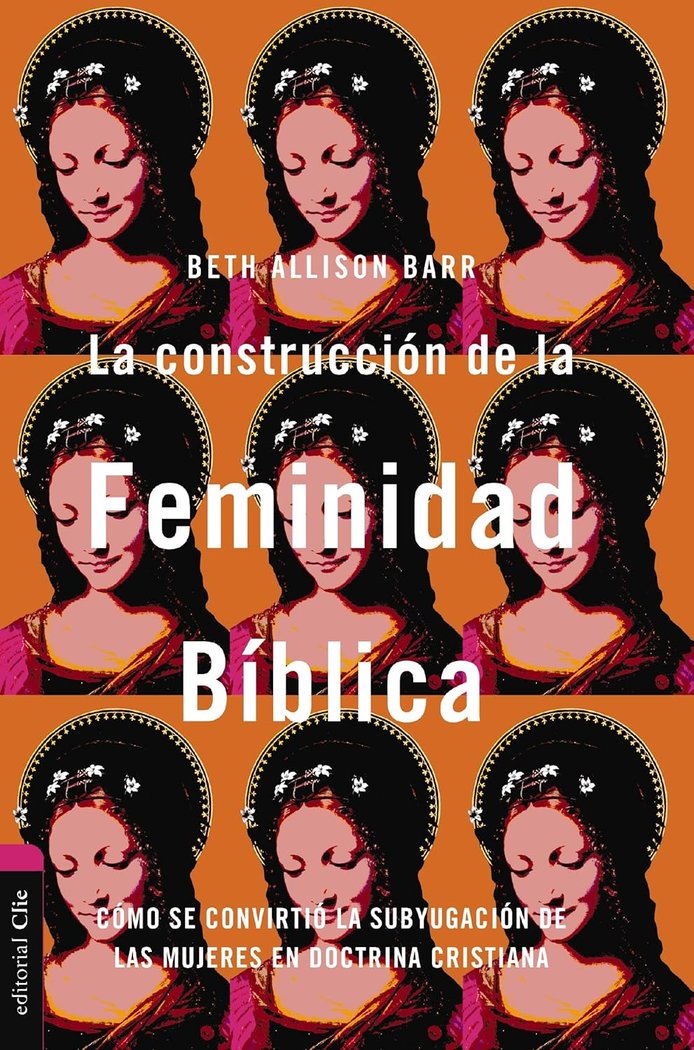 La Construccion de la Feminidad Biblica-Barr Beth Alison