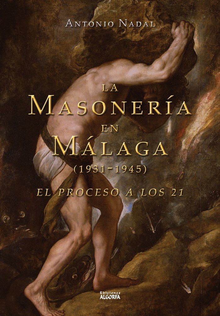 La Masoneria En Malaga 1931 1945 el Proceso a los 21-Nadal Sánchez Antonio