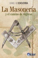 La Masoneria y el Camino de Regreso-Echeverría Daniel M.