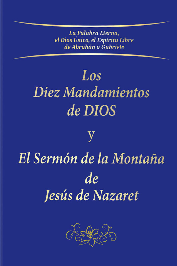 Los Diez Mandamientos de Dios y el Sermon de la Montaña de j--. Gabriele