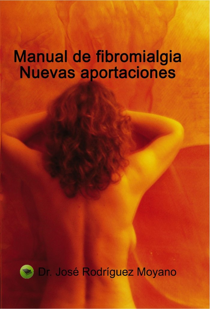 Manual de Fibromialgia Nuevas Aportaciones-Rodriguez Moyano Jose Luis