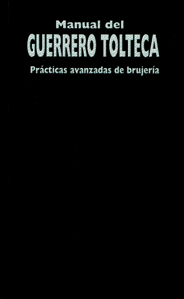 Manual Del Guerrero Tolteca-Yoliliztli Juan