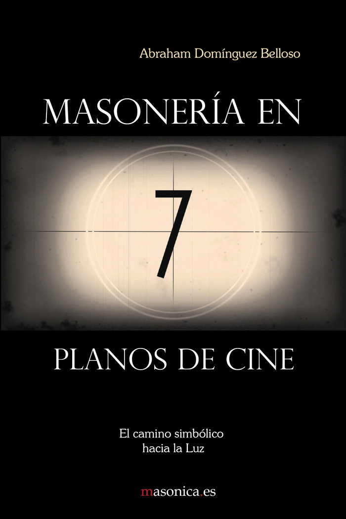 Masoneria En 7 Planos de Cine-Domínguez Belloso Abraham