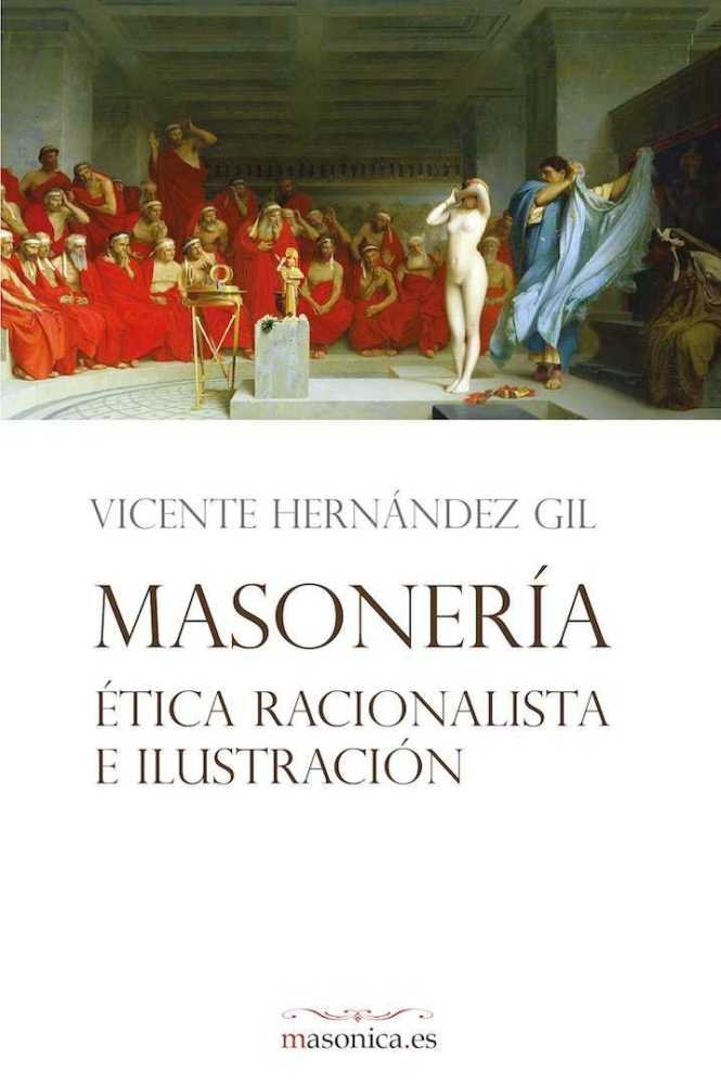 Masoneria Etica Racionalista e Ilustracion-Hernández Gil Vicente
