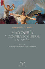 Masoneria y Conspiracion Liberal En España-Valin Fernandez Alberto