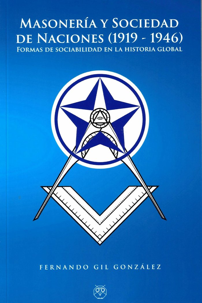 Masoneria y Sociedad de Naciones 1919 1946-Gil Gonzalez Fernando