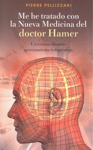 Me He Tratado con la Nueva Medicina Del Doctor Hamer-Pellizzari Pierre