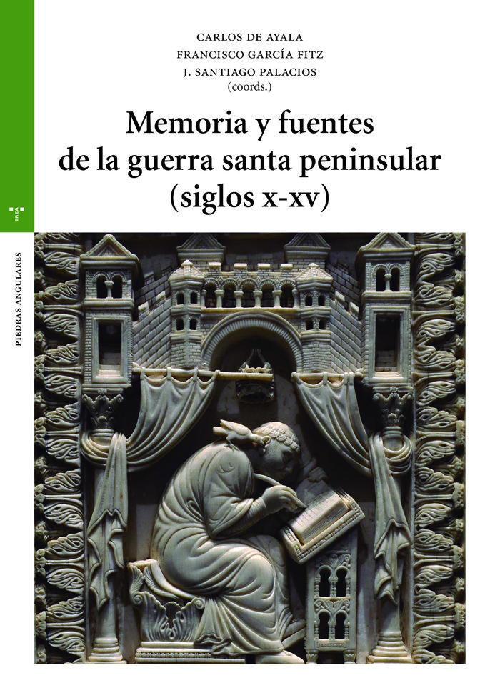 Memoria y Fuentes de la Guerra Santa Peninsular Siglos x Xi-Ayala Martínez Carlos de