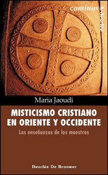 Misticismo Cristiano En Oriente y Occidente-Jaoudi María