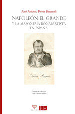 Napoleon el Grande y la Masoneria Bonapartista En España-Ferrer Benimeli Jose Antonio