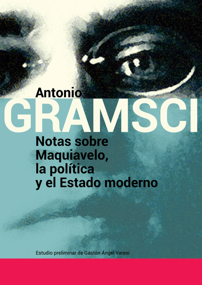 Notas sobre Maquiavelo la Politica y el Estado Moderno-Gramsci Antonio