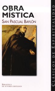 Obra Mistica de San Pascual Baylon-Pascual Baylón Santo