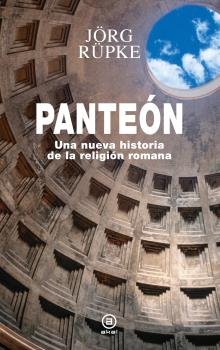 Panteon Una Nueva Historia de la Religion Romana-Jorg Rupke