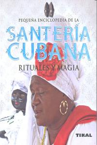 Pequeña Enciclopedia Santeria Cubana Rituales y Magia-Alcaraz José Luis