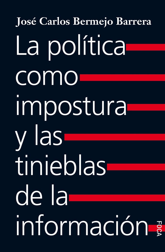 Politica Como Impostura y las Tinieblas de la Informacion l-Bermejo Barrera Jose Carlos