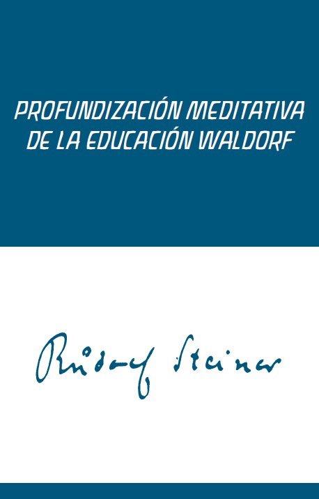 Profundizacion Meditativa de la Educacion Waldorf-Rudolf Steiner
