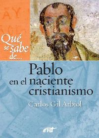 Que Se Sabe de Pablo En el Creciente Cristianismo-Carlos Javier Gil Arbiol