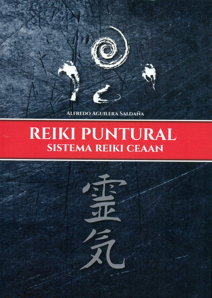 Reiki Puntural. Sistema Reiki Ceaan-Aguilera Saldaña Alfredo