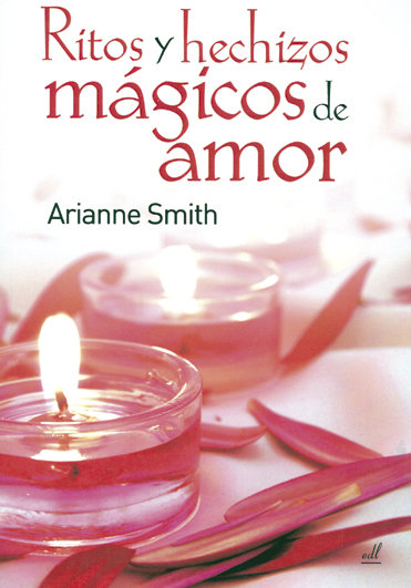 Ritos y Hechizos Magicos de Amor-Smith Arianne