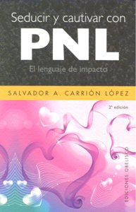 Seducir y Cautivar con Pnl-Carrión López Salvador A.