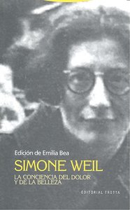 Simone Weil la Conciencia Del Dolor y de la Belleza-Bea Emilia