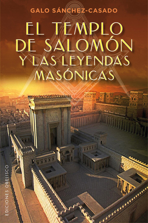 Templo de Salomon y las Leyendas Masonicas el-Sánchez-casado Galo