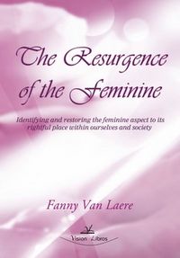 The Resurgence Of The Feminine-Laere Fanny Van