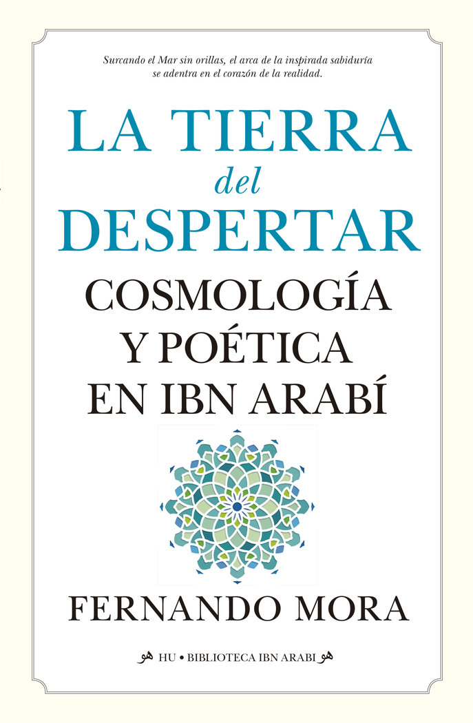 Tierra Del Despertar la Cosmologia y Poetica En Ibn Arabi-Mora Fernando
