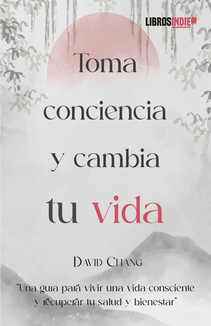 Toma Conciencia y Cambia Tu Vida-Chang David