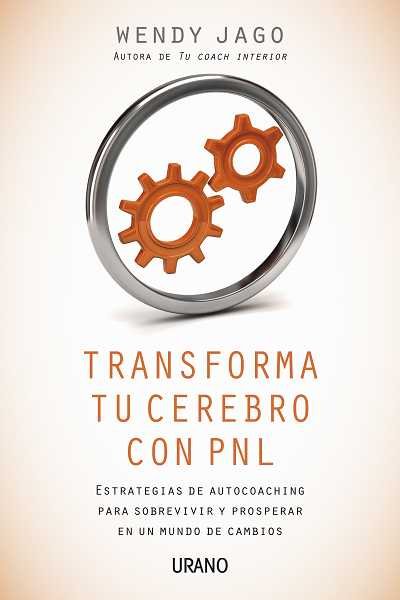 Transforma Tu Cerebro con Pnl-Jago Wendy