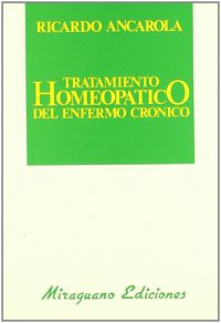 Tratamiento Homeopatico Enfer.cron.-Ancarola Ricardo