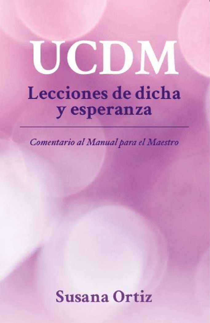 Ucdm. Lecciones de Dicha y Esperanza-Ortiz Susana