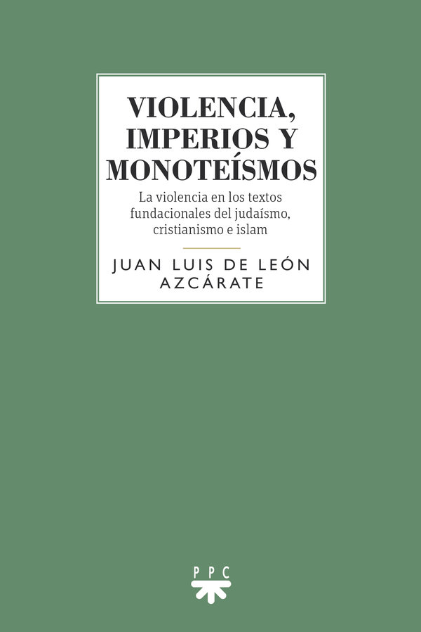 Violencia Imperios y Monoteismos-Juan Luis de Leon Azcarate