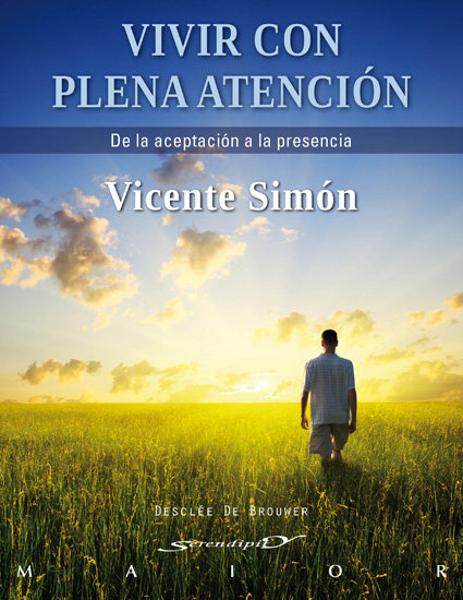Vivir con Plena Atencion de la Aceptacion a la Presencia-Simón Pérez Vicente