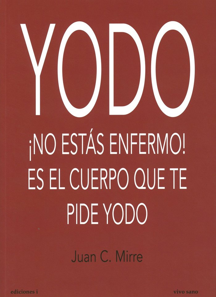 Yodo no Estas Enfermo Es el Cuerpo Que Te Pide Yodo-Mirre Gavalda Juan Carlos