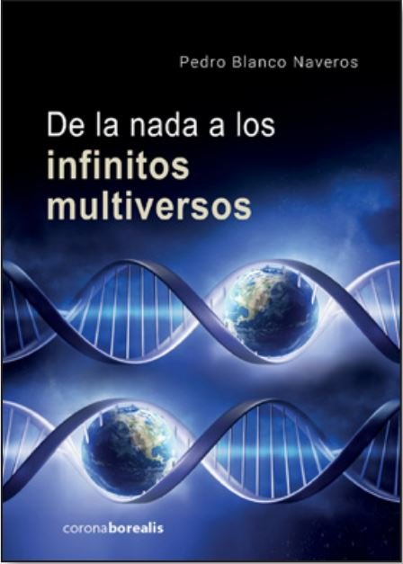 De la Nada a los Infinitos Multiversos-Blanco Naveros Pedro
