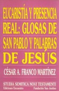Eucaristia y Presencia Real: Glosas de San Pablo y Palabras-Franco Martínez César Augusto