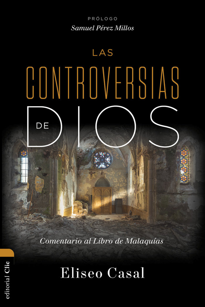 Las Controversias de Dios Comentario Al Libro de Malaquias-Casal Chousa Eliseo
