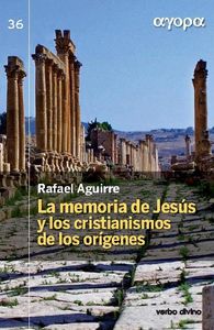 Memoria de Jesus y los Cristianismos de los Origenes la-Rafael Aguirre Monasterio