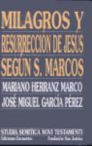 Milagros y Resurreccion de Jesus segun San Marcos-García Pérez José Miguel