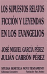 Supuestos Relatos Ficcion y Leyendas En los Evangelios los-García Pérez José Miguel