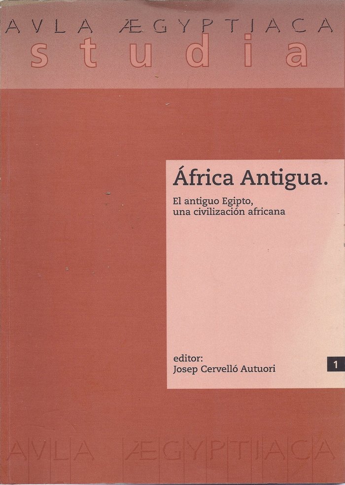 Africa Antigua. el Antiguo Egipto Una Civilizacion Africana-Josep Cervello Autuori (editor)