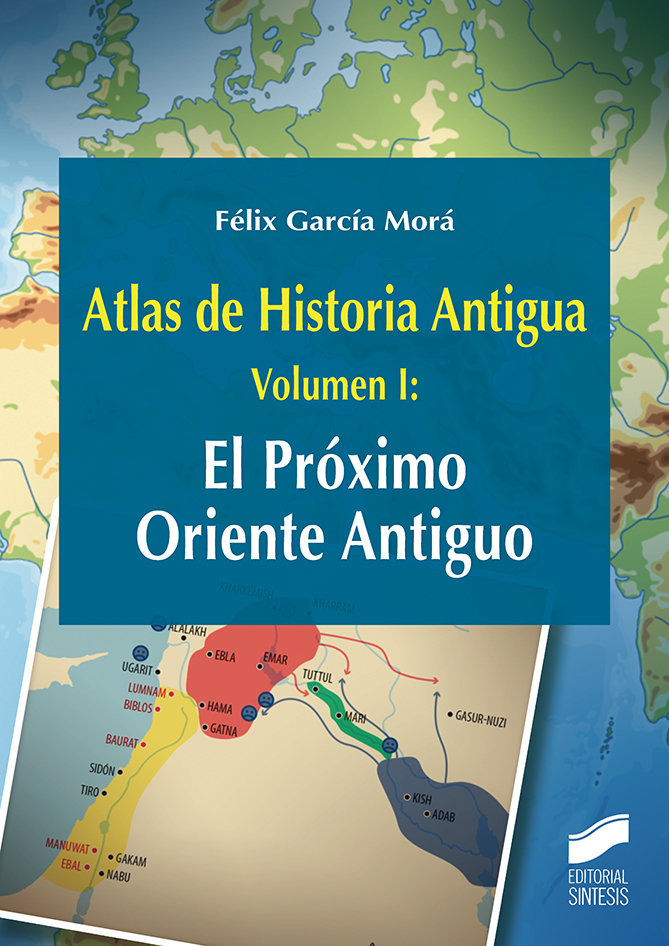 Atlas de Historia Antigua Vol 1 el Proximo Oriente Antiguo-García Morá Félix