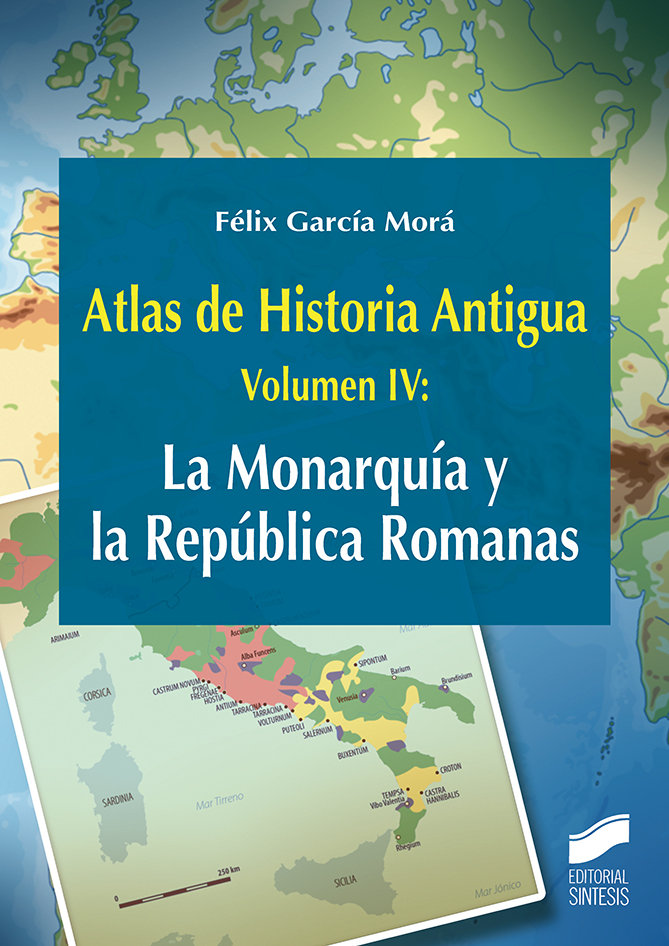 Atlas de Historia Antigua Vol 4 la Monarquia y la Republiac-García Morá Félix