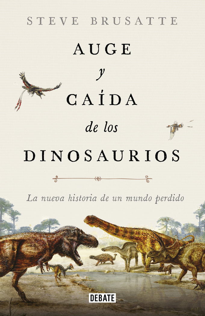 Auge y Caida de los Dinosaurios-Brusatte Steve