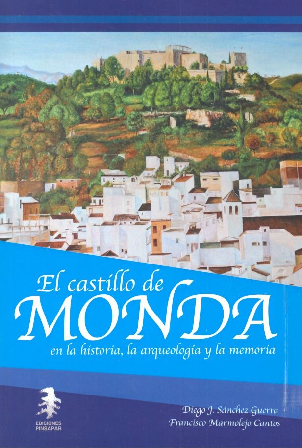 Castillo de Monda En la Historia la Arqueologia y la Memo-Sánchez Guerra Diego J.