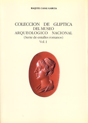 Coleccion de Gliptica Del Museo Arqueologico Nacional. Vol.-Casal García Raquel